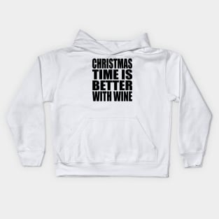 Christmas time is better with wine Kids Hoodie